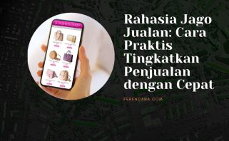 Rahasia Jago Jualan: Cara Praktis Tingkatkan Penjualan dengan Cepat