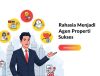 Rahasia Menjadi Agen Properti Sukses